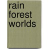 Rain Forest Worlds door Rosie McCormick