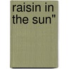 Raisin In The Sun" door Lorraine Hansberry