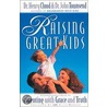 Raising Great Kids by John John Townsend