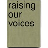Raising Our Voices door Zoe Munby