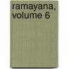 Ramayana, Volume 6 by . Valmiki