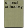 Rational Orthodoxy door Edward John Hamilton