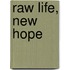 Raw Life, New Hope