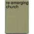 Re-Emerging Church