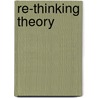 Re-Thinking Theory by Seumas Miller