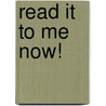 Read It To Me Now! door Hilary Minns