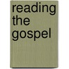 Reading The Gospel door John S. Dunne