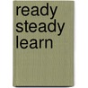 Ready Steady Learn door Joanna Bicknell