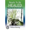 Ready To Be Healed door William Berning