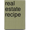 Real Estate Recipe by B.K. Friedman