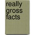 Really Gross Facts