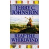 Reap The Whirlwind by Terry C. Johnston
