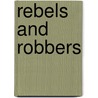 Rebels and Robbers door Assis Malaquias