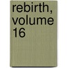 Rebirth, Volume 16 door Woo