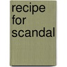 Recipe For Scandal door Debby Holt