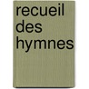 Recueil Des Hymnes door Jean Eudes