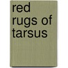 Red Rugs Of Tarsus door Helen Davenport Gibbons