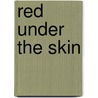 Red Under the Skin door Natasha Saje