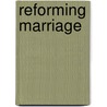 Reforming Marriage door Douglas Wilson