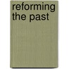 Reforming the Past door A. Timothy Spaulding