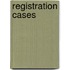 Registration Cases