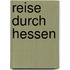 Reise durch Hessen