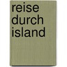 Reise durch Island door Ernst-Otto Luthardt