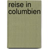 Reise in Columbien door Karl August Gosselman