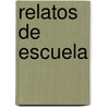 Relatos de Escuela door Pablo Pineau