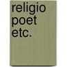 Religio Poet  Etc. door Coventry Kersey Dighton Patmore