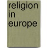 Religion In Europe door Miriam T. Timpledon