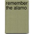 Remember the Alamo