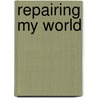 Repairing My World door Michelle Shapiro Abraham