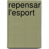 Repensar L'Esport door Juan Gracia