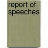 Report Of Speeches door Unknown Author