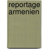Reportage Armenien door Barbara Denscher