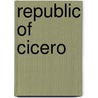 Republic of Cicero door Marcus Tullius Cicero