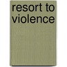 Resort To Violence door Trisha Thompson
