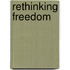 Rethinking Freedom