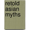 Retold Asian Myths door Frederick Y. Lagbao