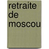 Retraite de Moscou door Philippe-Paul De Segur