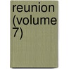 Reunion (Volume 7) door General Books