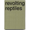 Revolting Reptiles door Lynn Huggins Cooper