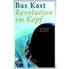 Revolution im Kopf door Bas Kast