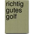 Richtig gutes Golf