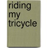 Riding My Tricycle door Ann M. DeVenezia