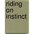 Riding on Instinct