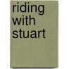 Riding with Stuart by Theodore Stanford Garnett
