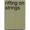 Riffing On Strings by Sean Miller