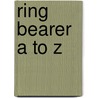 Ring Bearer A to Z door Penelope Paine